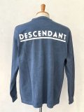 DESCENDANT / ディセンダント / OTL ORGANIC COTTON LS PIGMENT DYE